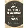 The Long American Revolution and Its Legacy