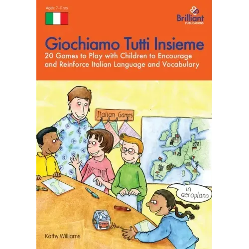 Giochiamo Tutti Insieme - 20 Games to Play with Children to Encourage and Reinforce Italian Language and Vocabulary: 20 Games to Play with Children to
