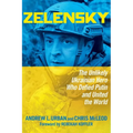 Zelensky: The Unlikely Ukrainian Hero Who Defied Putin and United the World