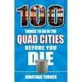 100 Things to Do in the Quad Cities Before You Die
