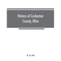 History of Coshocton County, Ohio: its past and present, 1740-1881. Containing a comprehensive history of Ohio; a complete history of Coshocton County