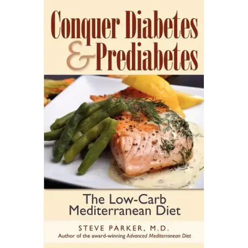 Conquer Diabetes and Prediabetes: The Low-Carb Mediterranean Diet