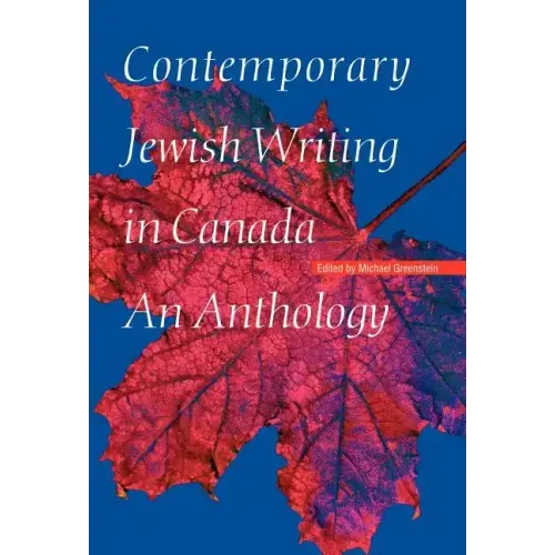 Contemporary Jewish Writing in Canada: An Anthology