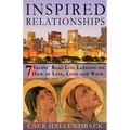 Inspired Relationships: 7 Saints' Real-Life Lessons on How to Live, Love and Work