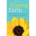 Praying for the Earth: Remembering the Environment in our Prayers of Intercession