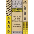 The Lore of the Honey Bee - Natural History and Bee-Keeping