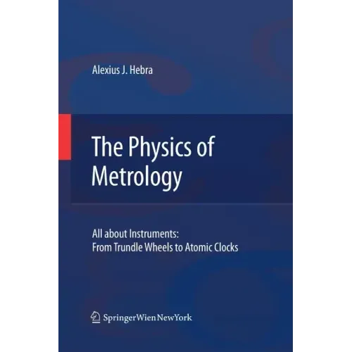 The Physics of Metrology: All about Instruments: From Trundle Wheels to Atomic Clocks