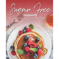 Sugar-Free Desserts: Satisfy Your Sweet Tooth without Feeling Guilty