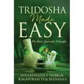 Tridosha Made Easy: The Basic Ayurvedic Principle