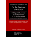 On the Doctrine of Election, with Special Reference to the Aphorisms of Dr. Bretschneider