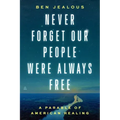 Never Forget Our People Were Always Free: A Parable of American Healing