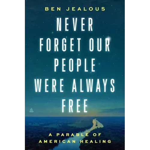 Never Forget Our People Were Always Free: A Parable of American Healing
