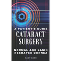 A Patient's Guide to Cataract Surgery: Normal and LASIK Reshaped Cornea