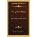 John Quincy Adams: Anti-Masonic Letter Writer