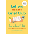 Letters from the Grief Club: How We Live with Loss