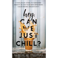 Hey, Can We Just Chill?: 7 Explosive Steps To Punching Anxiety In The Face And Remaining Calm During Uncertainty