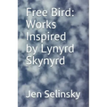 Free Bird: Works Inspired by Lynyrd Skynyrd