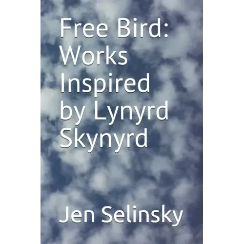 Free Bird: Works Inspired by Lynyrd Skynyrd