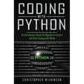 Coding with Python: An Introductory Guide for Beginners to Learn and Start Coding with Python