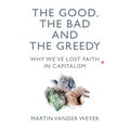 The Good, the Bad and the Greedy: Why We've Lost Faith in Capitalism