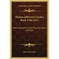 Thomas Jefferson's Garden Book 1766-1824: With Relevant Extracts from His Other Writings