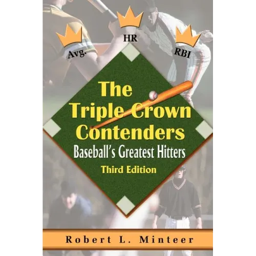 The Triple Crown Contenders: Baseball's Greatest Hitters