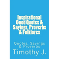 Inspirational Good Quotes & Sayings, Proverbs & Folklores: Quotes, Sayings & Proverbs