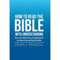 How to Read the Bible with Understanding: How to Use Biblical Keys to Rightly Divide the Word of God and Enjoy the Bible