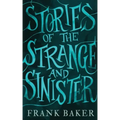 Stories of the Strange and Sinister (Valancourt 20th Century Classics)