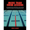 More Than Swim Lessons: A Comprehensive Resource for Coaches, Athletes, Parents, and Organizations