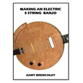 Making an Electric 5 String Banjo