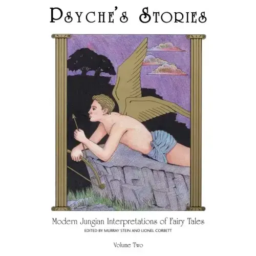 Psyche's Stories, Volume 2: Modern Jungian Interpretations of Fairy Tales
