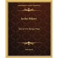 In the Pillory: Tale of the Borgia Pope