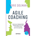 Agile Coaching, the Dutch way: How to help organizations discover ways to deliver the highest value in the shortest time and with the least risk