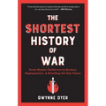 The Shortest History of War: From Hunter-Gatherers to Nuclear Superpowers - A Retelling for Our Times