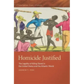 Homicide Justified: The Legality of Killing Slaves in the United States and the Atlantic World