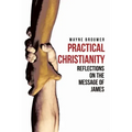 Practical Christianity: Devotional Reflections on the Book of James