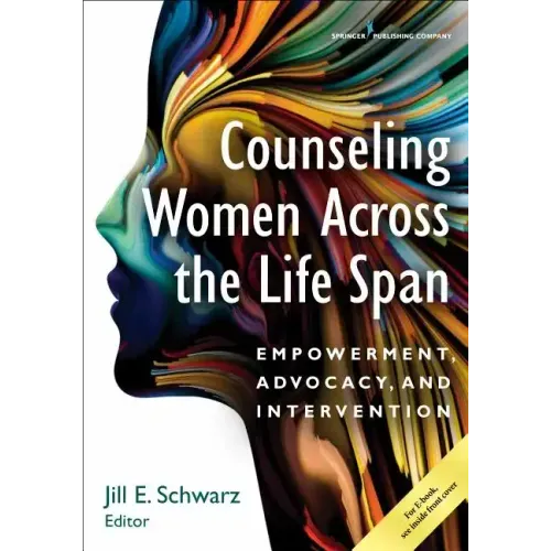 Counseling Women Across the Life Span: Empowerment, Advocacy, and Intervention