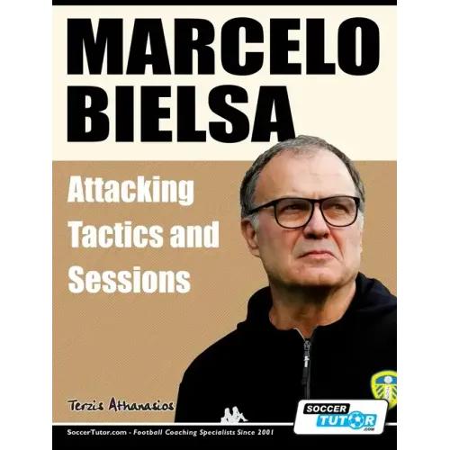 Marcelo Bielsa - Attacking Tactics and Sessions