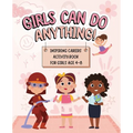 Girls Can Do Anything: Inspiring Careers Activity Book for Girls Age 4-8: Motivational Activity and Coloring Book for Kids to Empower Strong