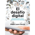 El Desafío Digital: Informarse, Pensar Y Decidir Libremente En La Era Cibernética