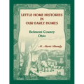 Little Home Histories in our Early Homes Belmont County, Ohio