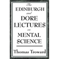 The Edinburgh and Dore Lectures on Mental Science