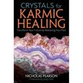 Crystals for Karmic Healing: Transform Your Future by Releasing Your Past