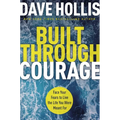 Built Through Courage: Face Your Fears to Live the Life You Were Meant for