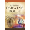 Debating Darwin's Doubt: A Scientific Controversy that Can No Longer Be Denied
