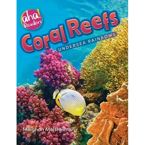 Coral Reefs: Undersea Rainbows