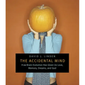 The Accidental Mind: How Brain Evolution Has Given Us Love, Memory, Dreams, and God