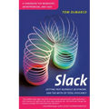 Slack: Getting Past Burnout, Busywork, and the Myth of Total Efficiency