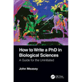 How to Write a PhD in Biological Sciences: A Guide for the Uninitiated